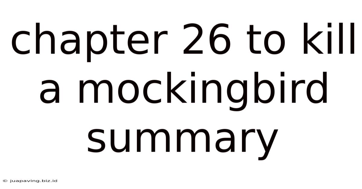 Chapter 26 To Kill A Mockingbird Summary