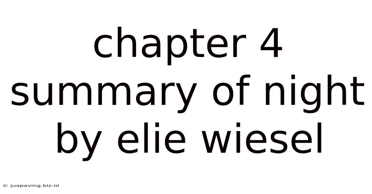 Chapter 4 Summary Of Night By Elie Wiesel