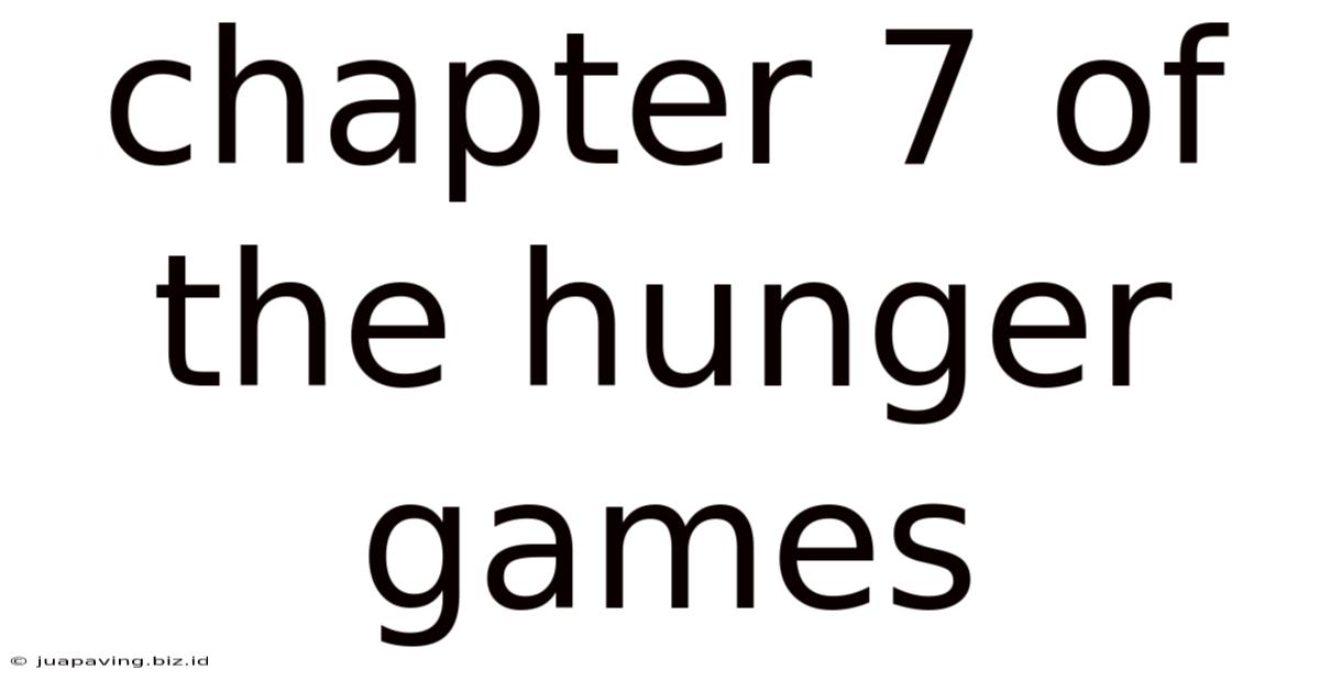 Chapter 7 Of The Hunger Games