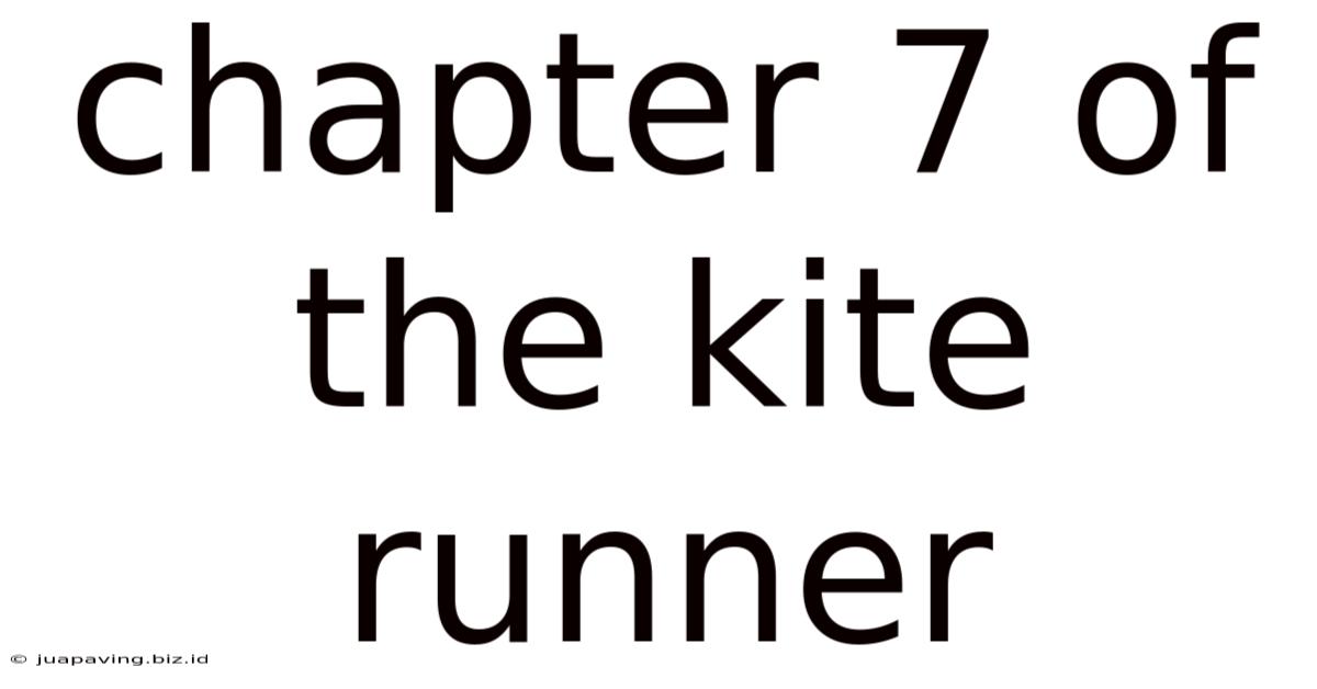 Chapter 7 Of The Kite Runner