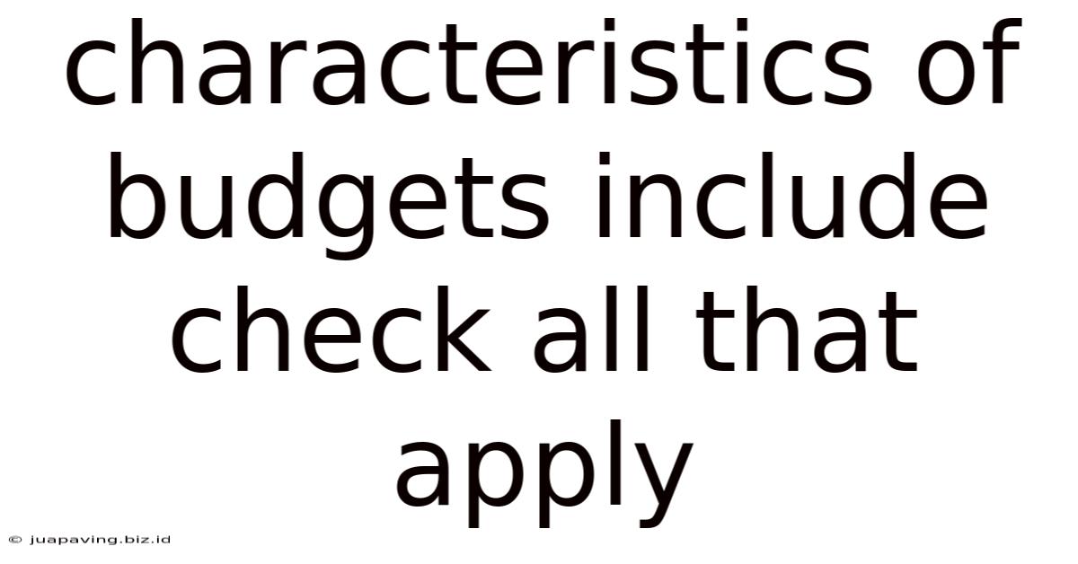 Characteristics Of Budgets Include Check All That Apply