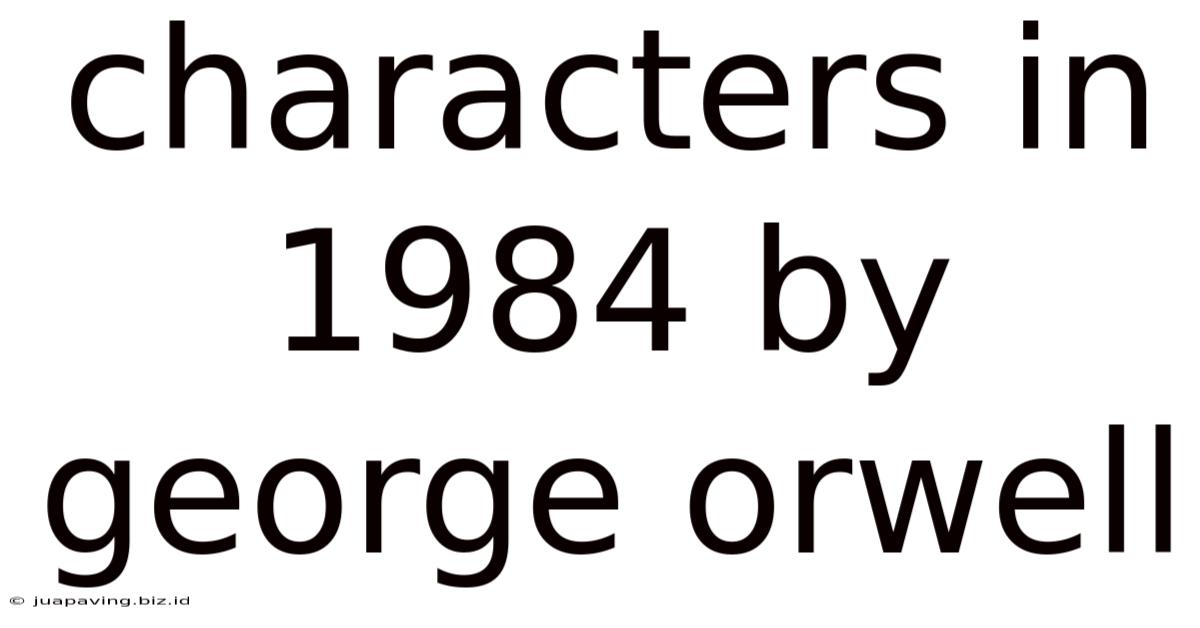 Characters In 1984 By George Orwell