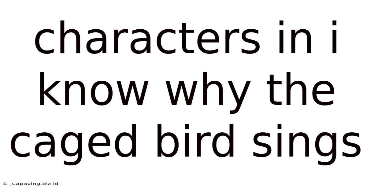 Characters In I Know Why The Caged Bird Sings