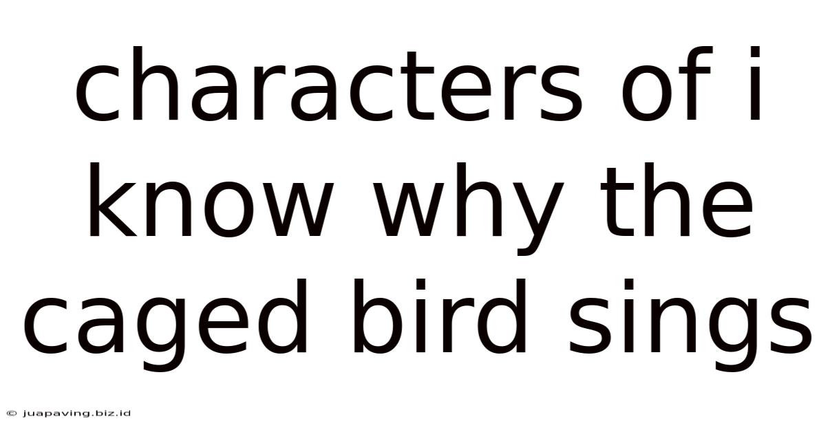 Characters Of I Know Why The Caged Bird Sings