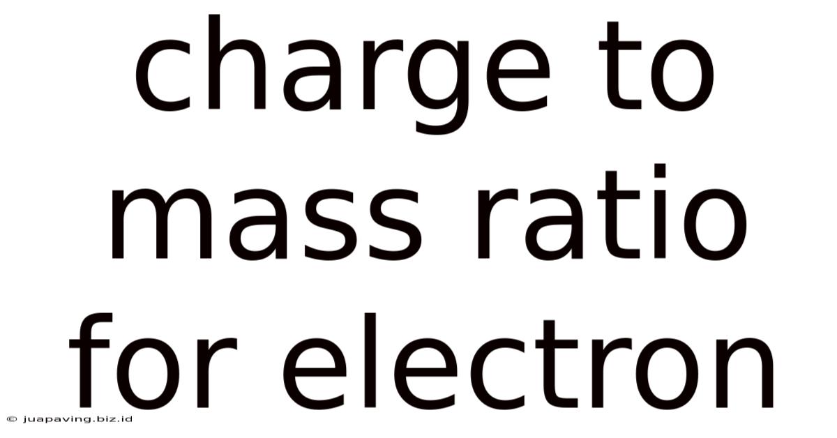 Charge To Mass Ratio For Electron