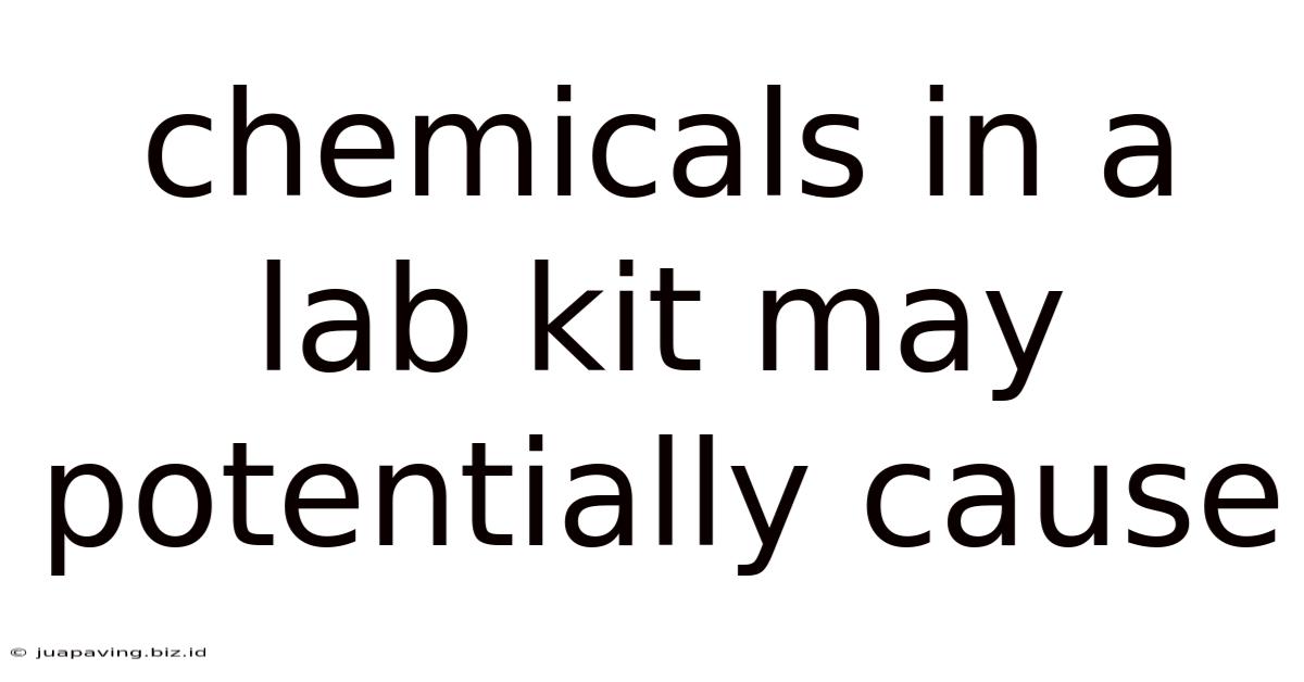 Chemicals In A Lab Kit May Potentially Cause