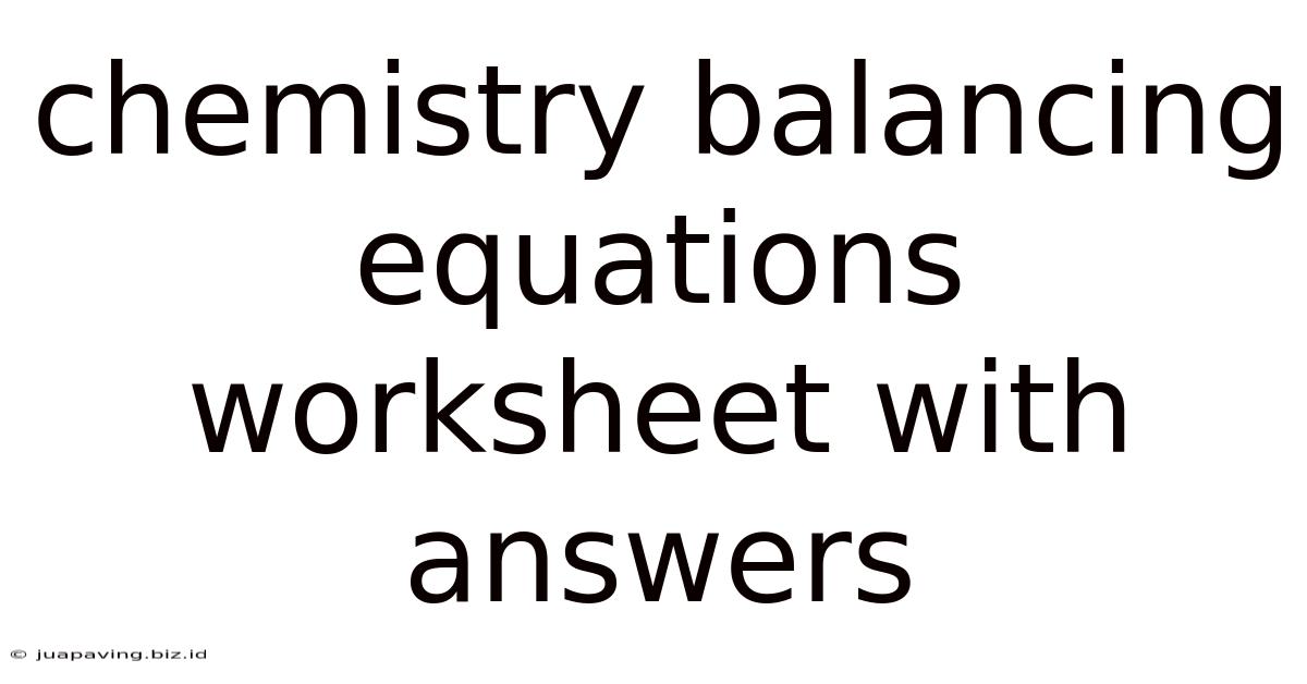 Chemistry Balancing Equations Worksheet With Answers