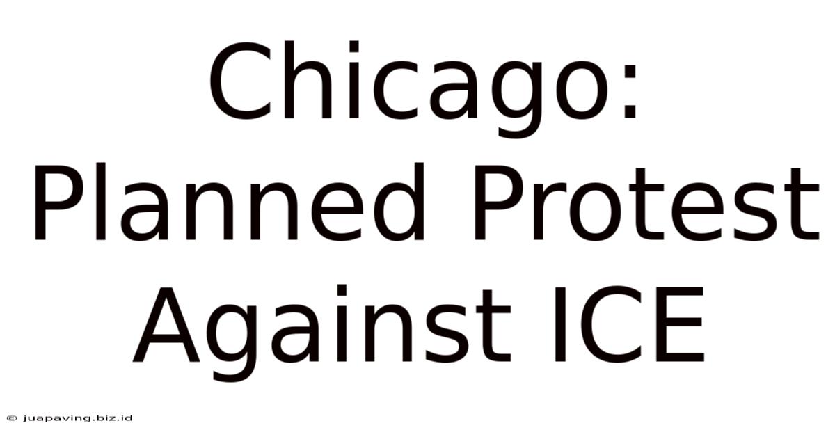 Chicago: Planned Protest Against ICE