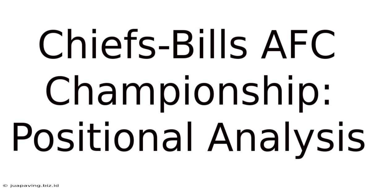 Chiefs-Bills AFC Championship:  Positional Analysis