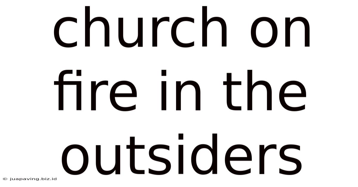 Church On Fire In The Outsiders