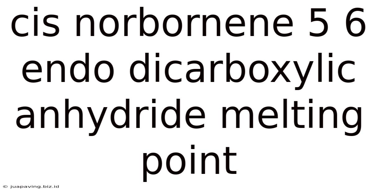 Cis Norbornene 5 6 Endo Dicarboxylic Anhydride Melting Point