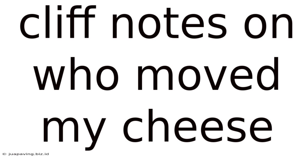 Cliff Notes On Who Moved My Cheese