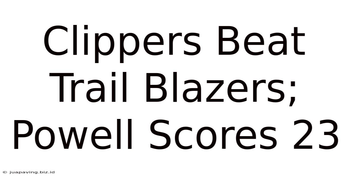 Clippers Beat Trail Blazers; Powell Scores 23