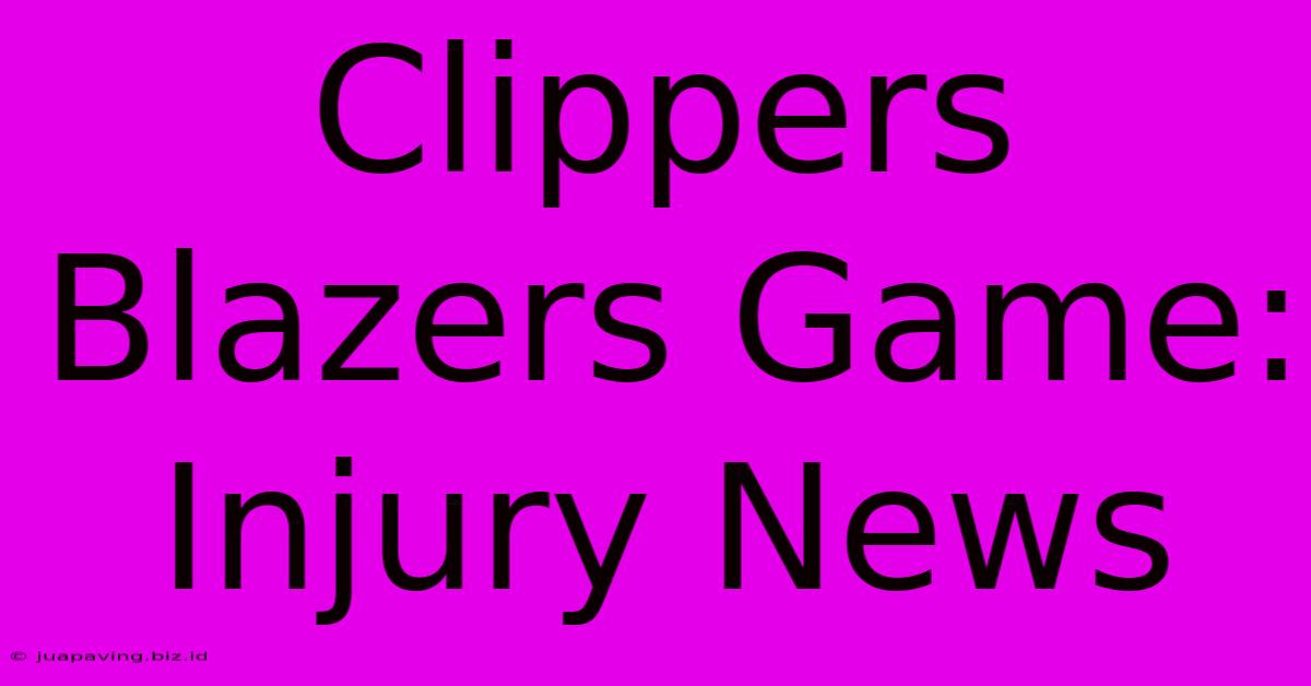 Clippers Blazers Game: Injury News