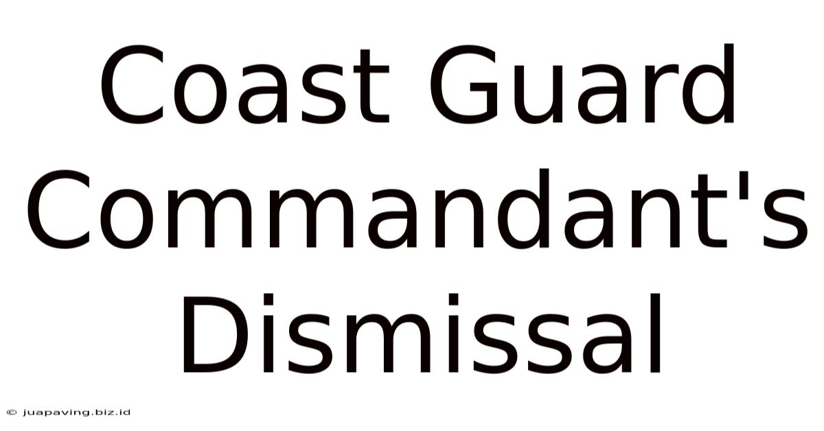 Coast Guard Commandant's Dismissal