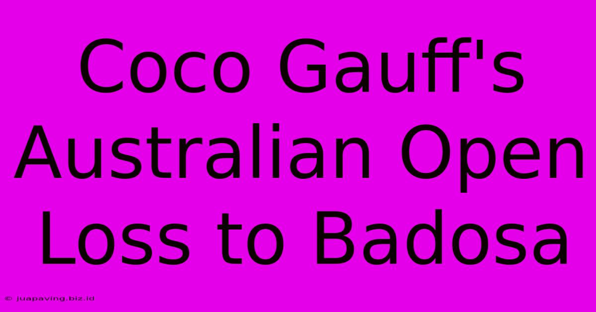 Coco Gauff's Australian Open Loss To Badosa