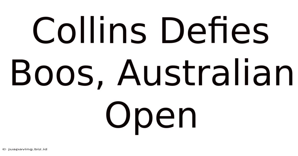 Collins Defies Boos, Australian Open