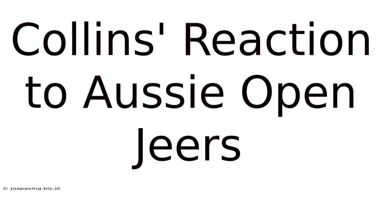 Collins' Reaction To Aussie Open Jeers