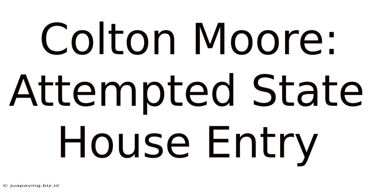 Colton Moore: Attempted State House Entry