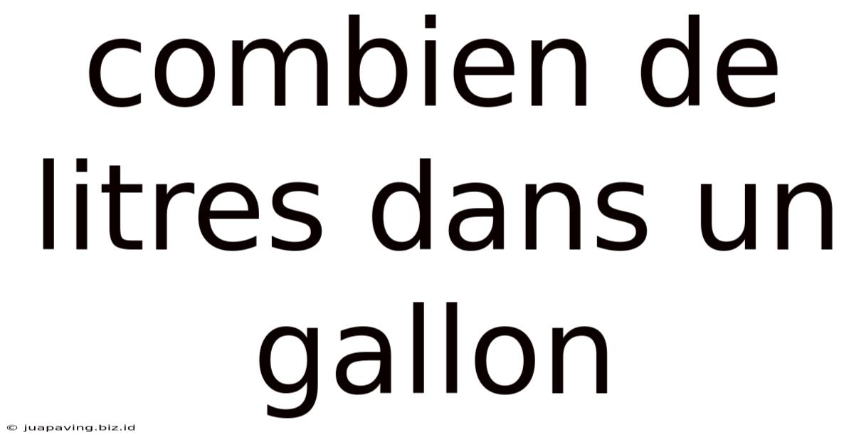 Combien De Litres Dans Un Gallon