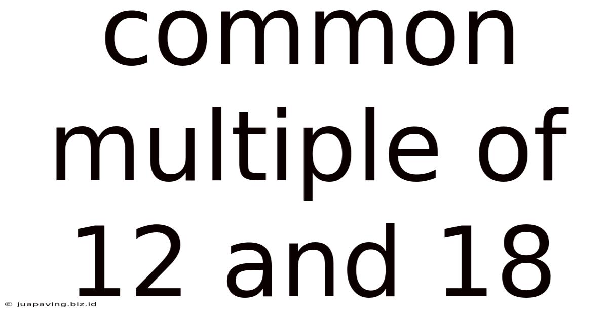 Common Multiple Of 12 And 18