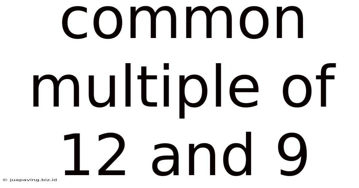 Common Multiple Of 12 And 9