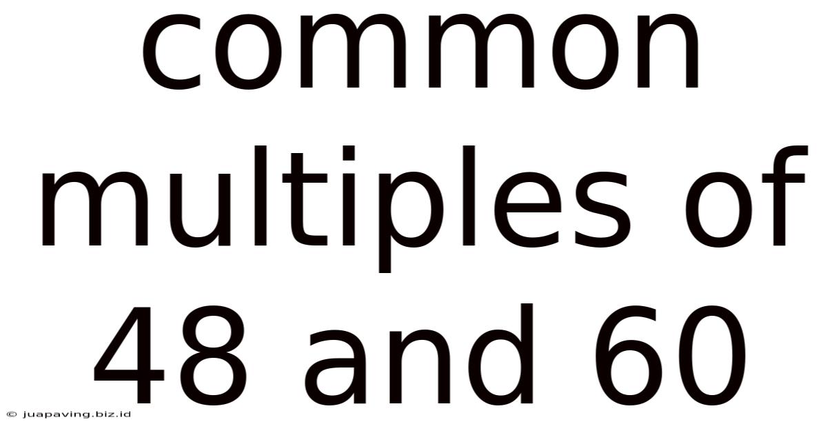 Common Multiples Of 48 And 60
