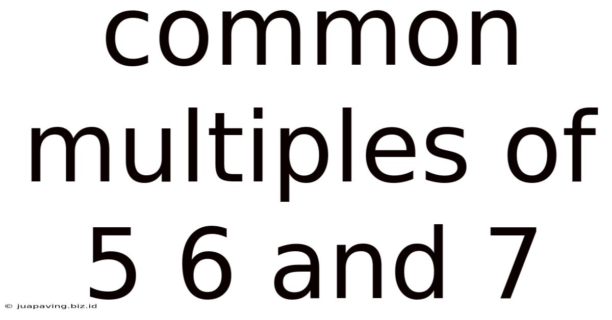 Common Multiples Of 5 6 And 7