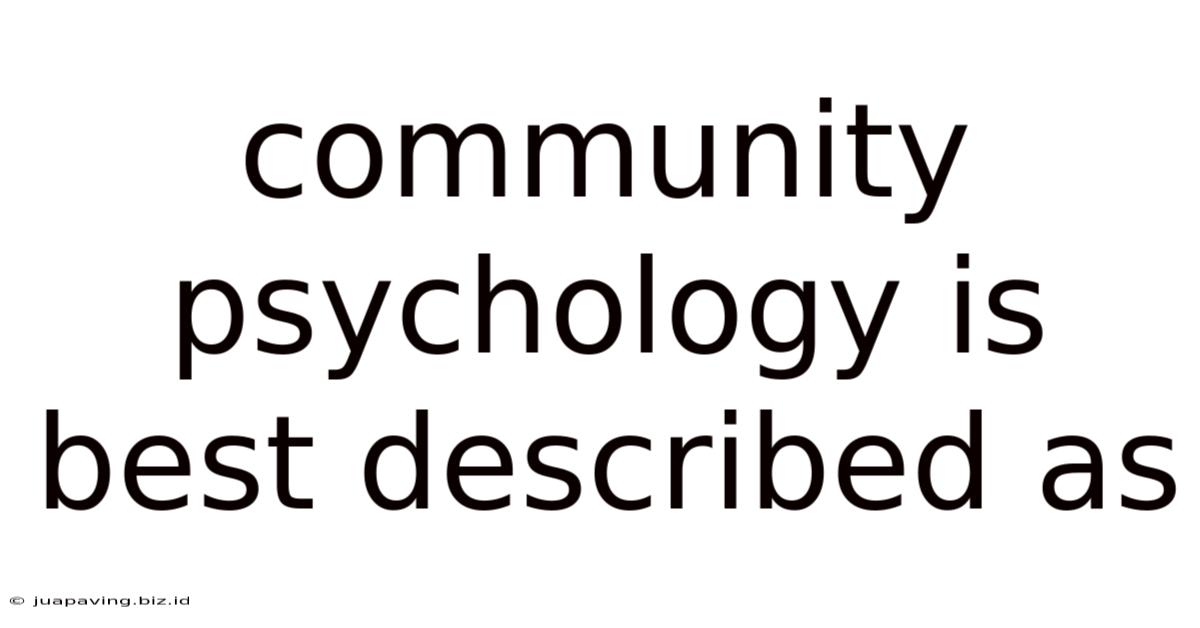 Community Psychology Is Best Described As