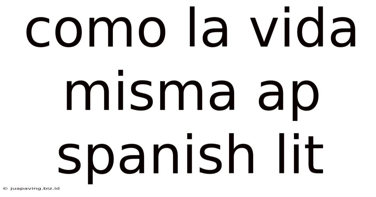 Como La Vida Misma Ap Spanish Lit