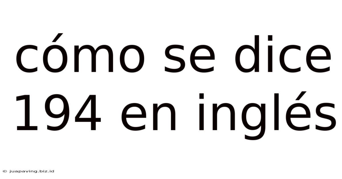 Cómo Se Dice 194 En Inglés