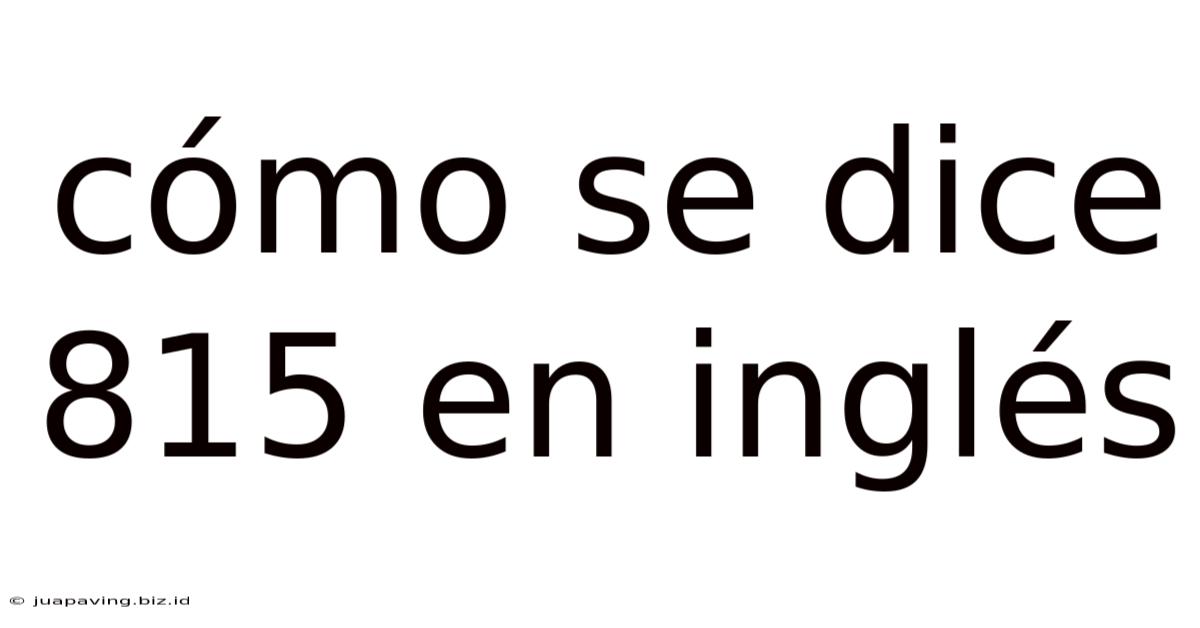 Cómo Se Dice 815 En Inglés