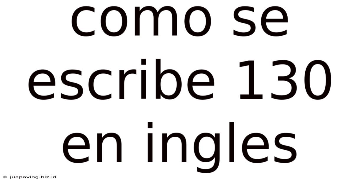 Como Se Escribe 130 En Ingles