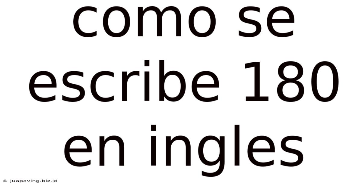 Como Se Escribe 180 En Ingles