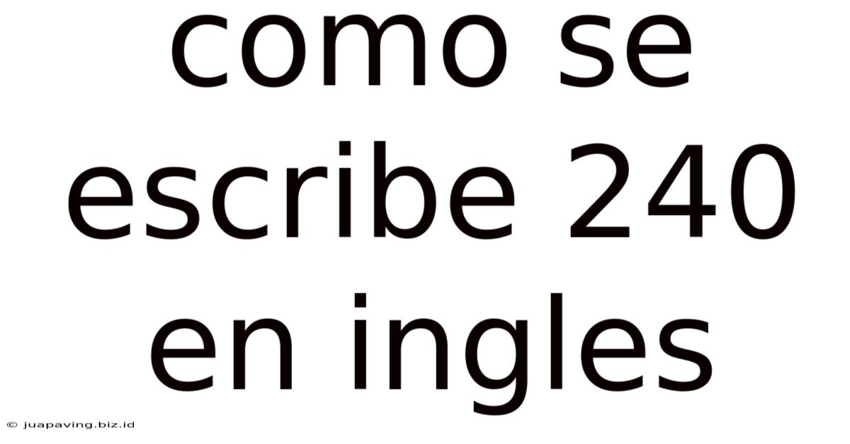 Como Se Escribe 240 En Ingles