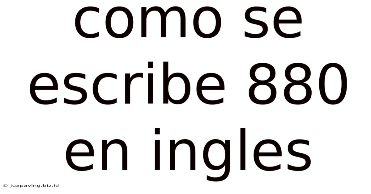 Como Se Escribe 880 En Ingles