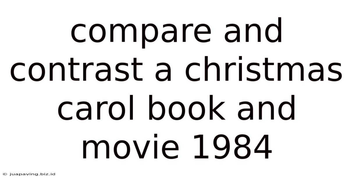 Compare And Contrast A Christmas Carol Book And Movie 1984