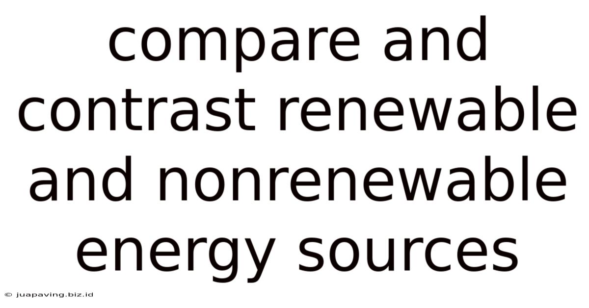Compare And Contrast Renewable And Nonrenewable Energy Sources