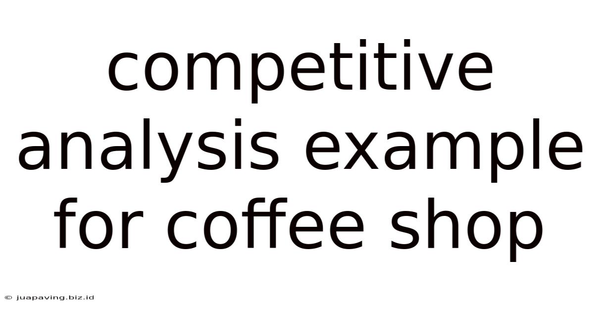 Competitive Analysis Example For Coffee Shop