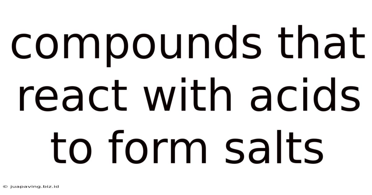 Compounds That React With Acids To Form Salts