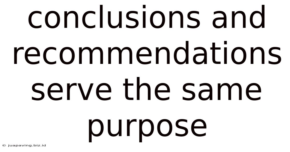 Conclusions And Recommendations Serve The Same Purpose