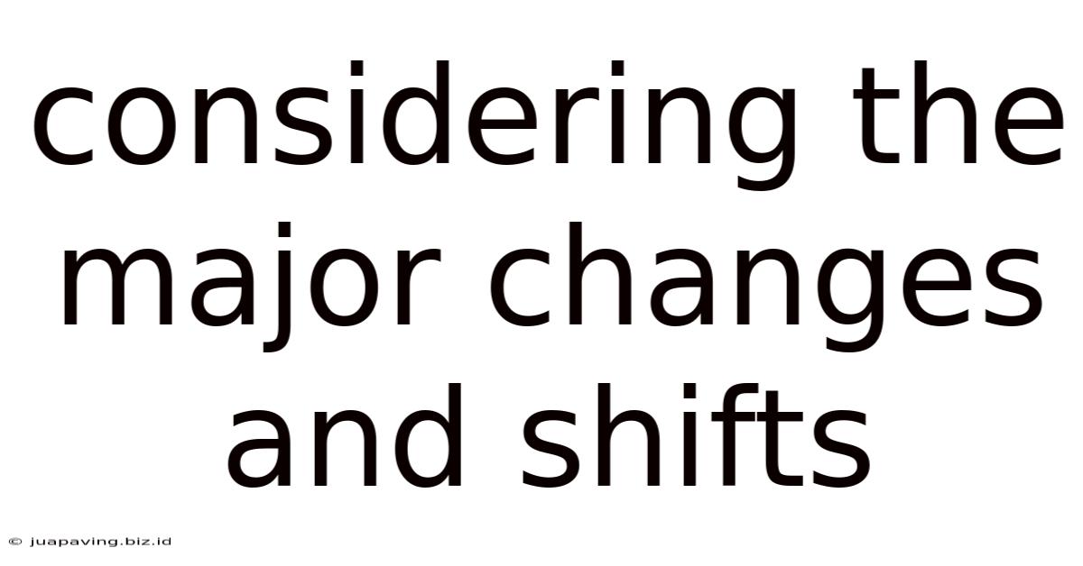 Considering The Major Changes And Shifts