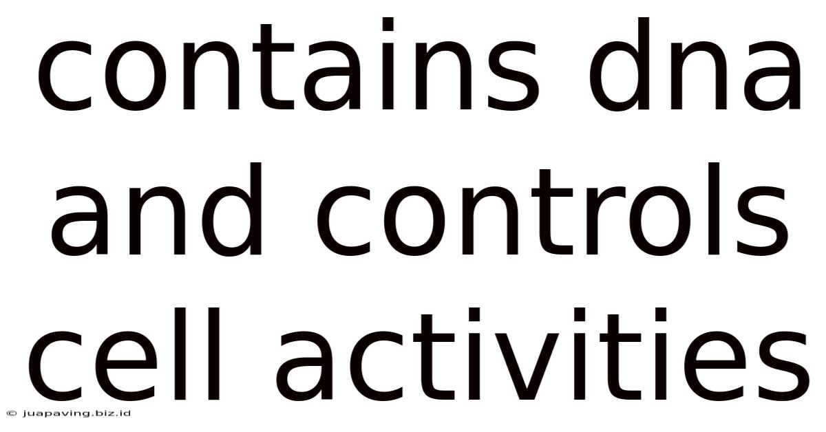 Contains Dna And Controls Cell Activities