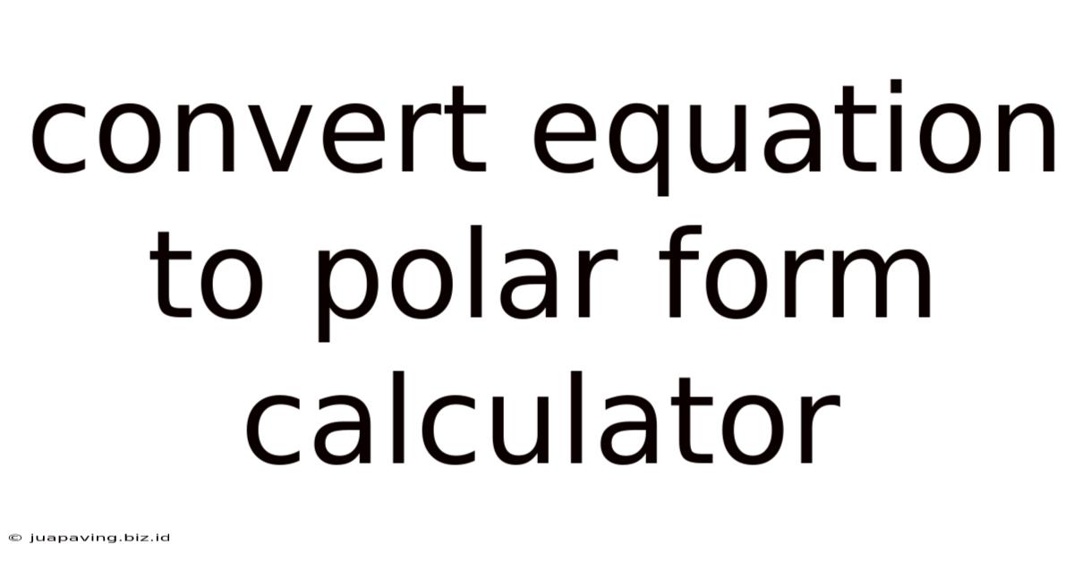 Convert Equation To Polar Form Calculator