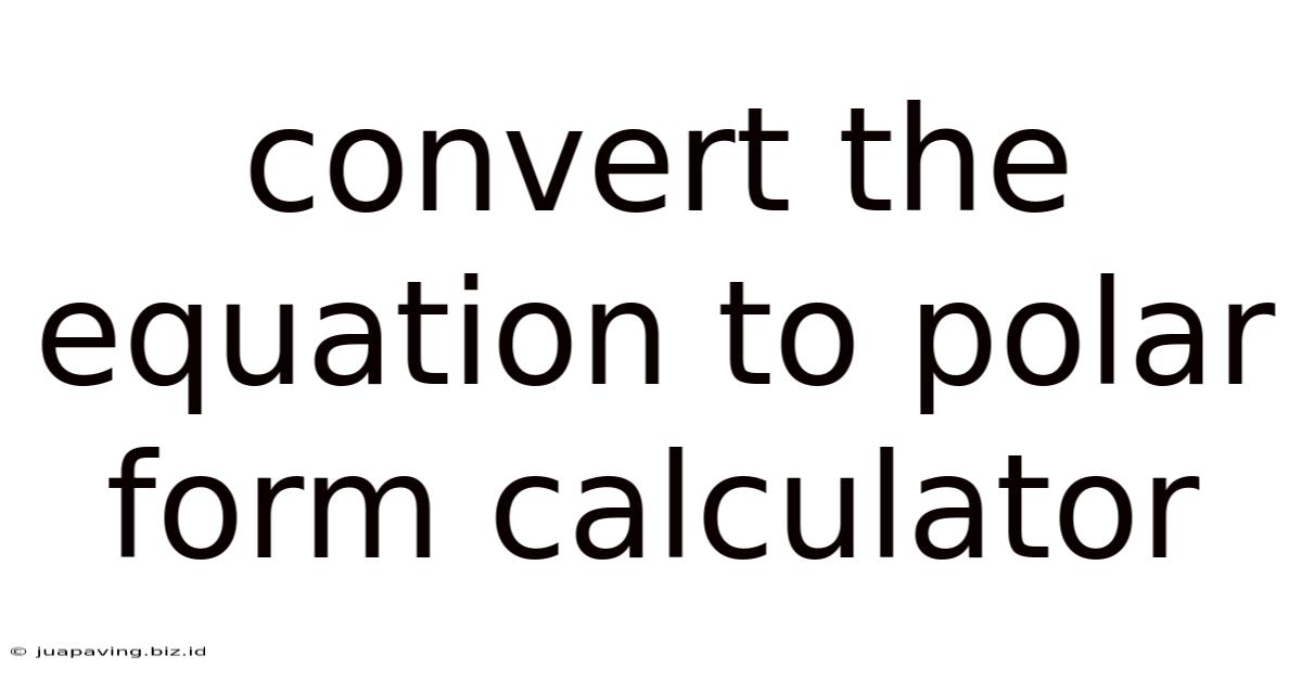 Convert The Equation To Polar Form Calculator