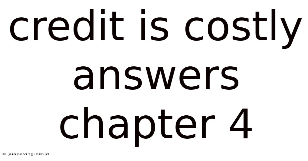 Credit Is Costly Answers Chapter 4