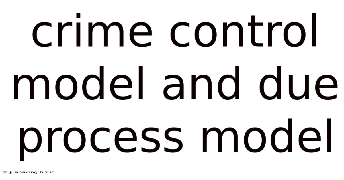 Crime Control Model And Due Process Model