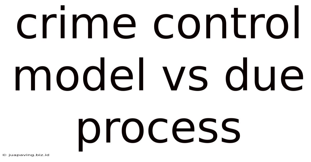 Crime Control Model Vs Due Process