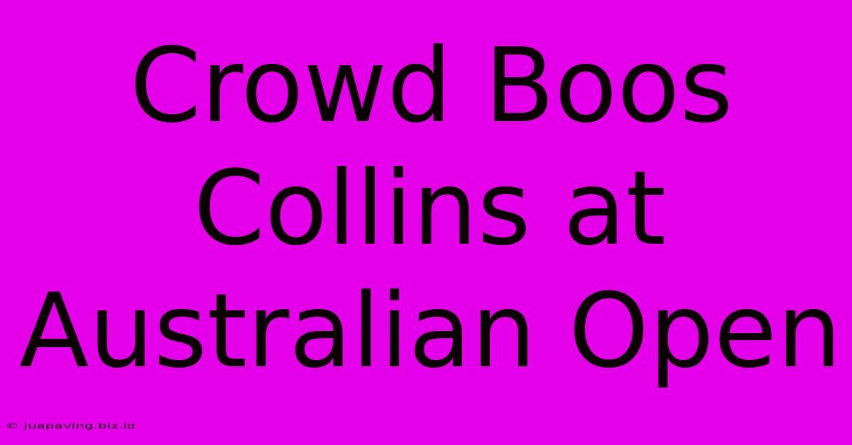 Crowd Boos Collins At Australian Open