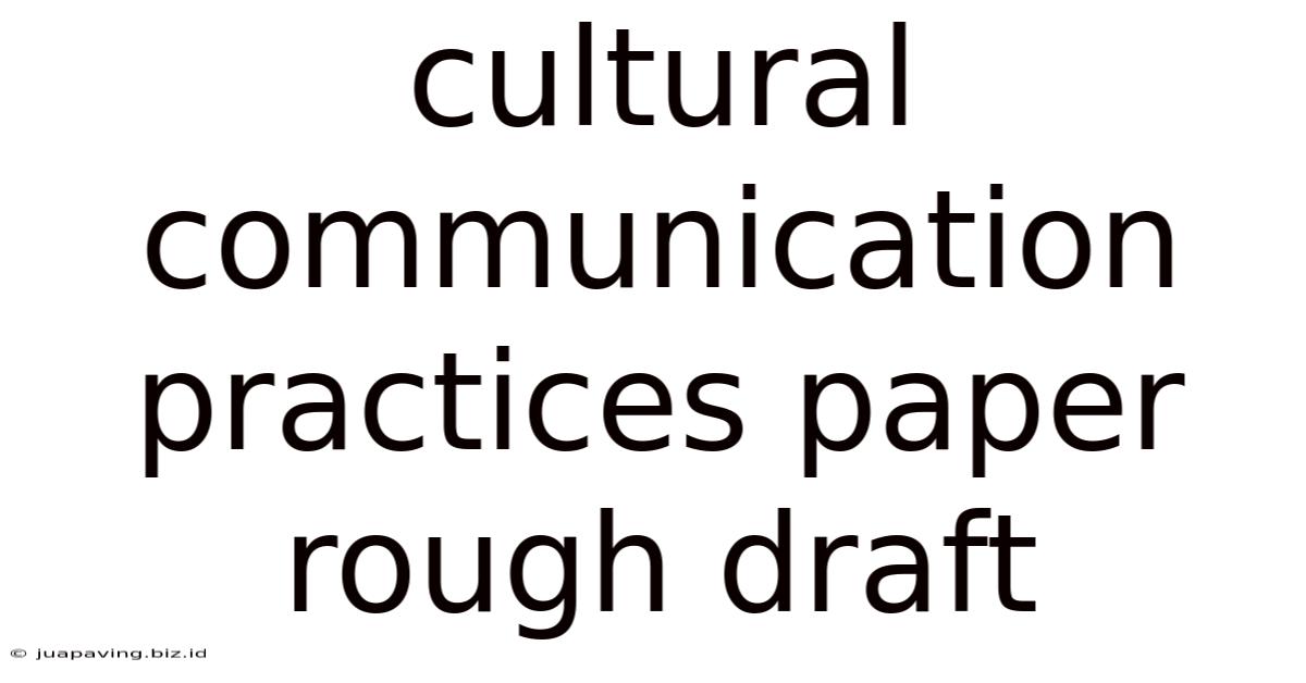 Cultural Communication Practices Paper Rough Draft